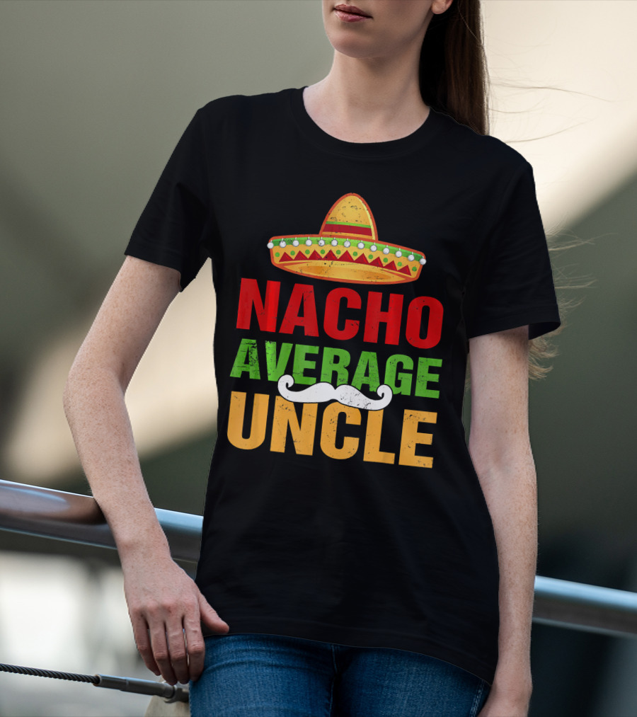 Mens Nacho Average Uncle Sombrero Mustache Fiesta T-Shirt
