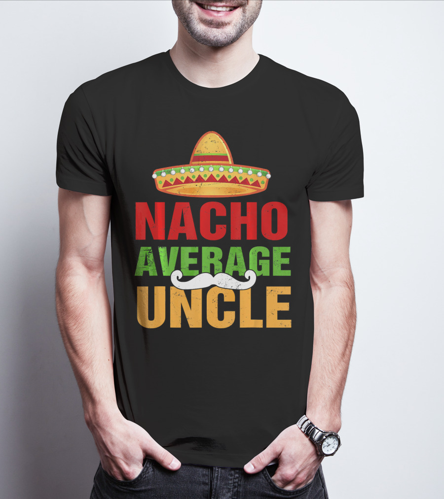 Mens Nacho Average Uncle Sombrero Mustache Fiesta T-Shirt