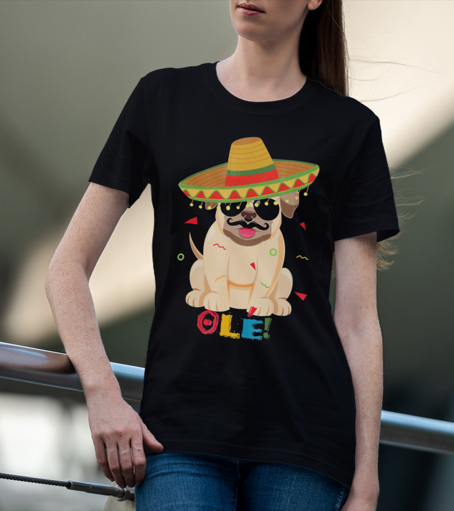 Ole Pug Sombrero Cinco De Mayo Dog T-Shirt