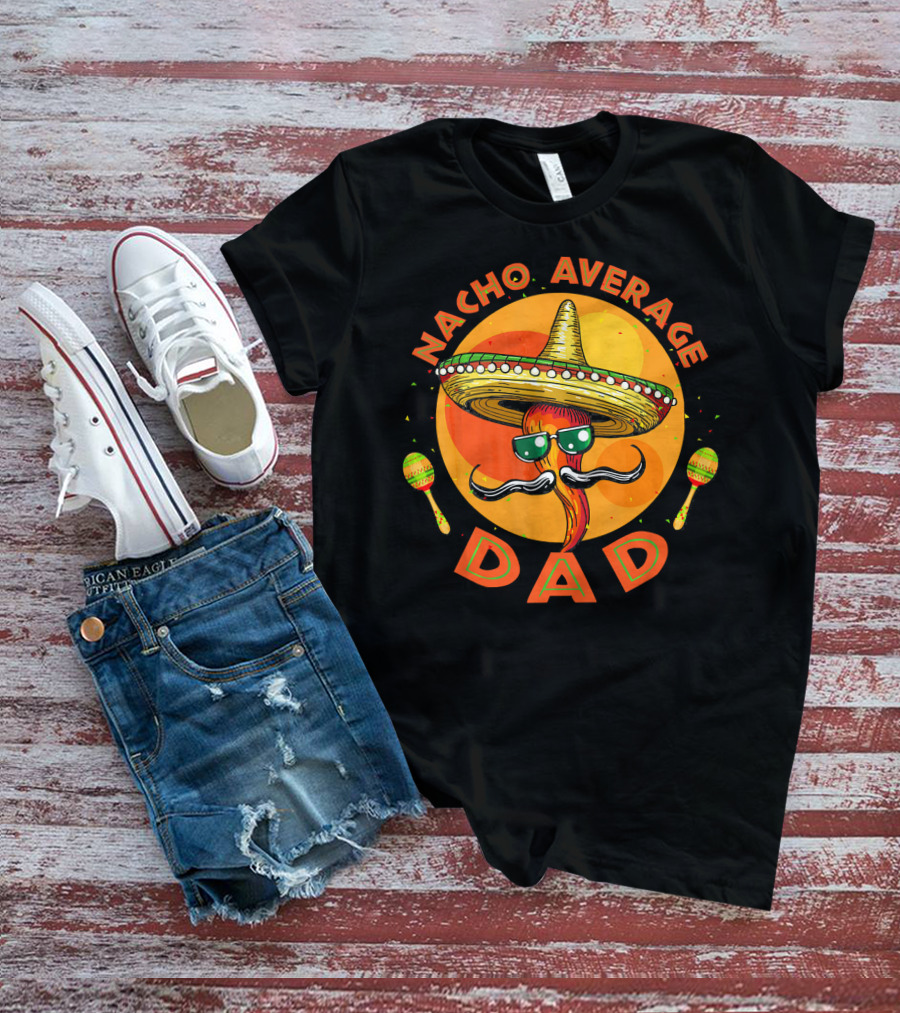 Nacho Average Dad Sombrero Sunglasses Maracas Retro Fiesta Mexican T-Shirt