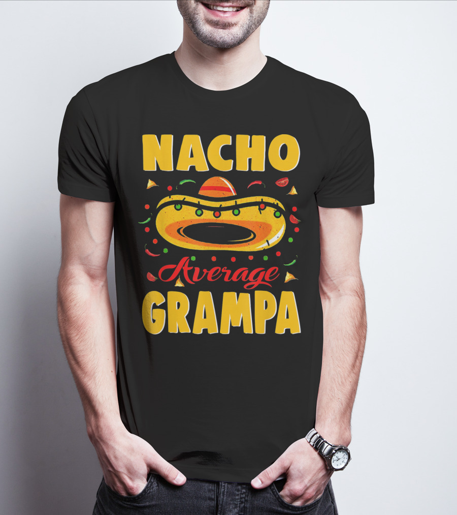 Nacho Average Grampa Sombrero Fiesta T-Shirt