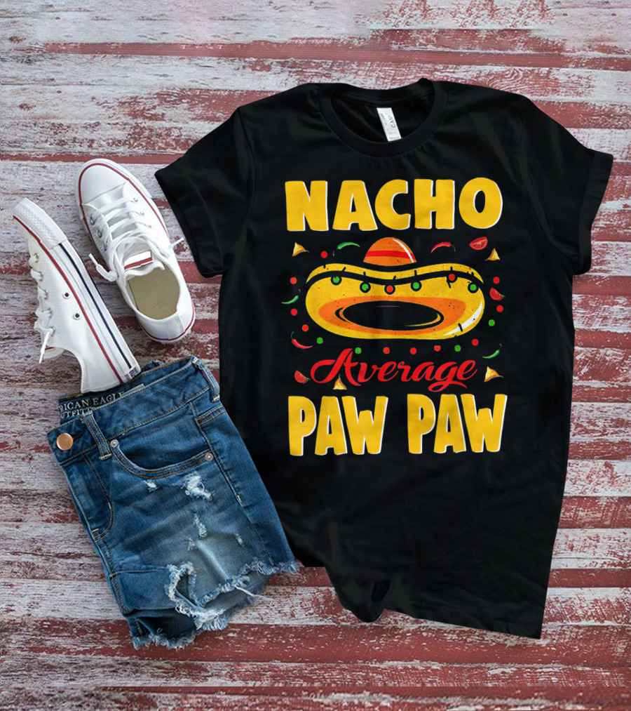 Nacho Average Paw Paw Sombrero Cinco Fiesta Peppers T-Shirt