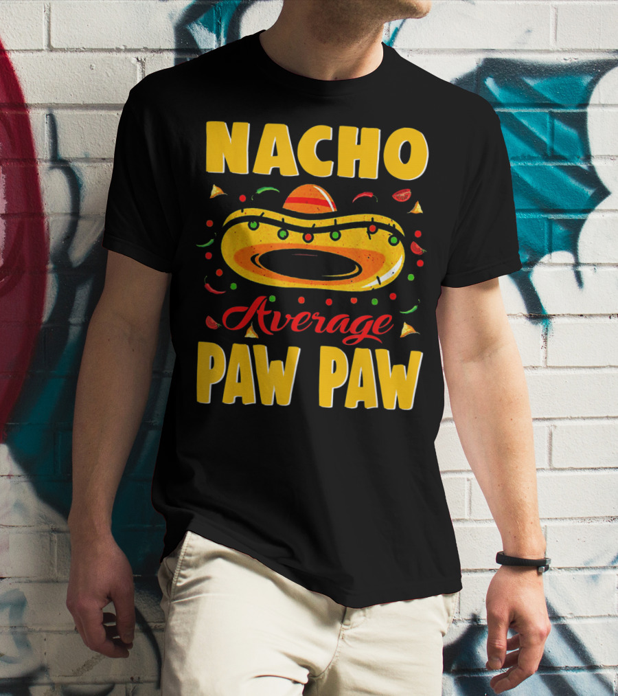 Nacho Average Paw Paw Sombrero Cinco Fiesta Peppers T-Shirt