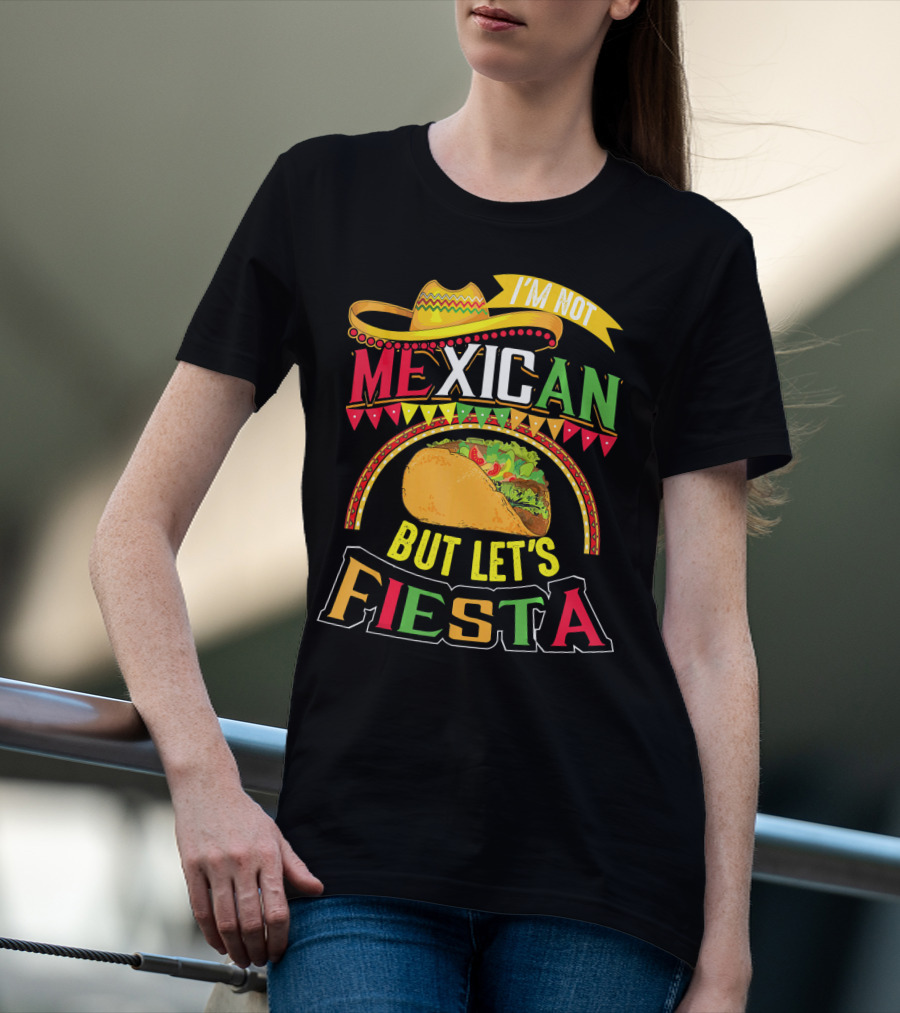 I'm Not Mexican But Let's Fiesta Cinco De Mayo Taco Hat T-Shirt