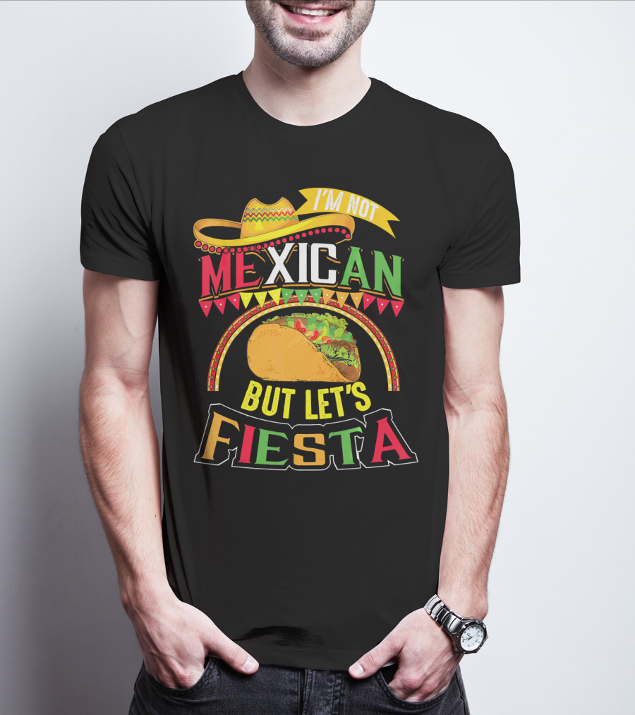 I'm Not Mexican But Let's Fiesta Cinco De Mayo Taco Hat T-Shirt