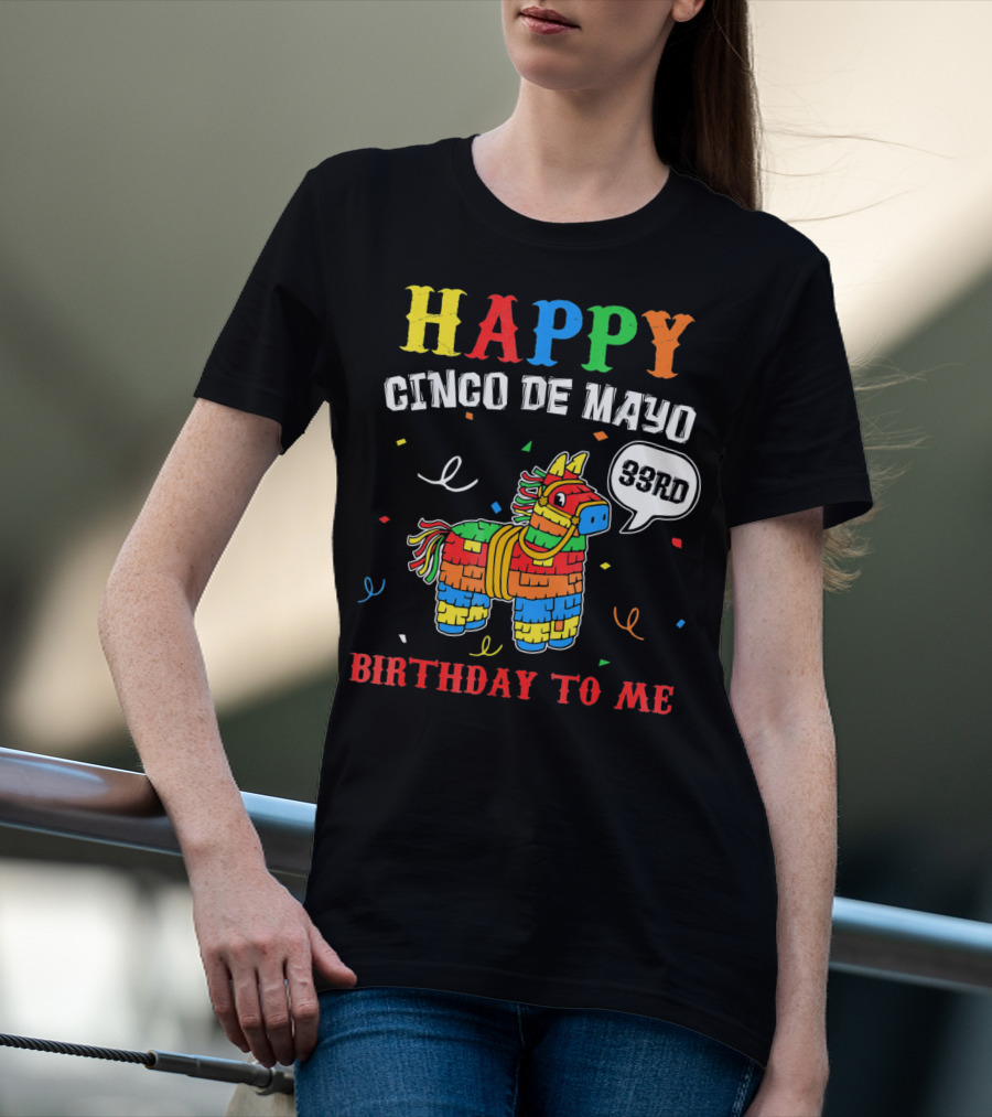 Happy Cinco De Mayo 33rd Birthday To Me Piñata T-Shirt
