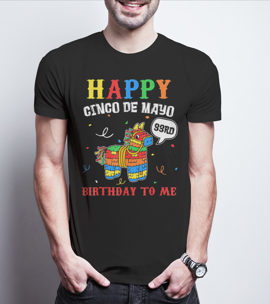 Happy Cinco De Mayo 33rd Birthday To Me Piñata T-Shirt