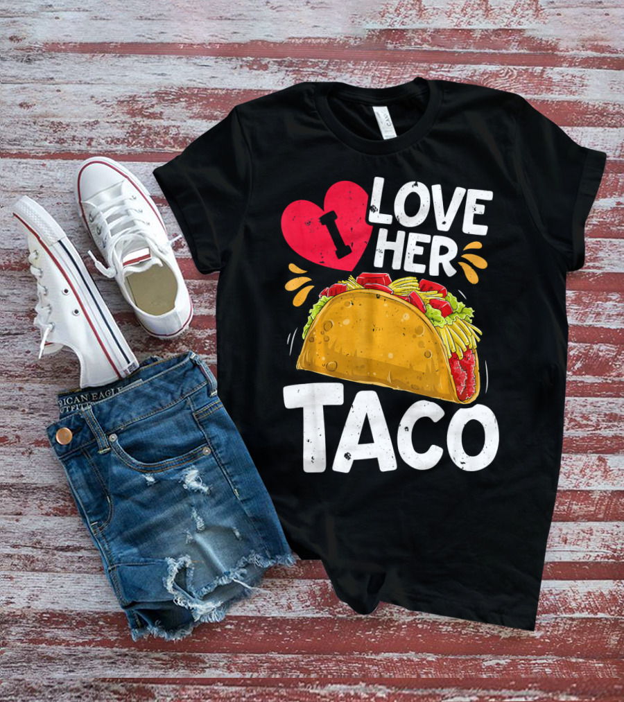 I Love Her Taco Cinco De Mayo T-Shirt