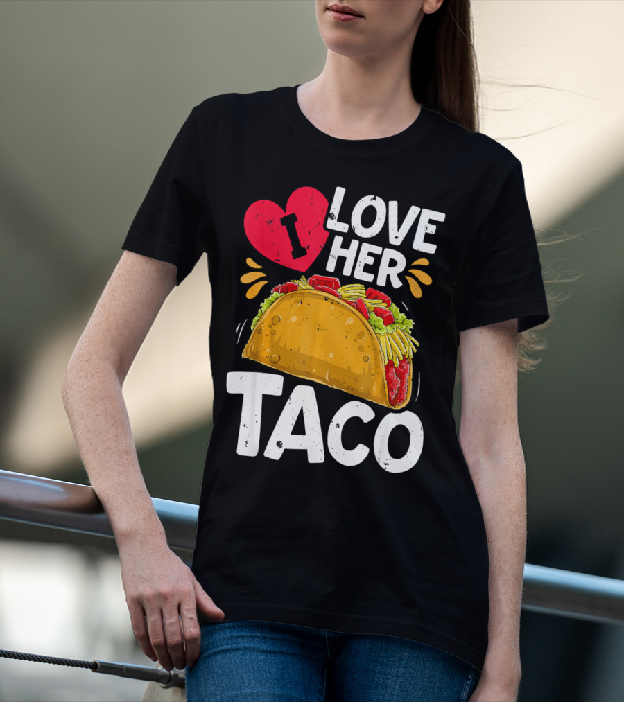 I Love Her Taco Cinco De Mayo T-Shirt