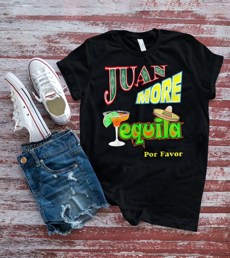 Juan More Tequila Por Favor Mexican Cinco De Mayo T-Shirt