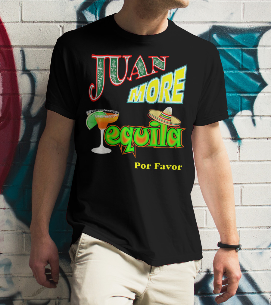 Juan More Tequila Por Favor Mexican Cinco De Mayo T-Shirt