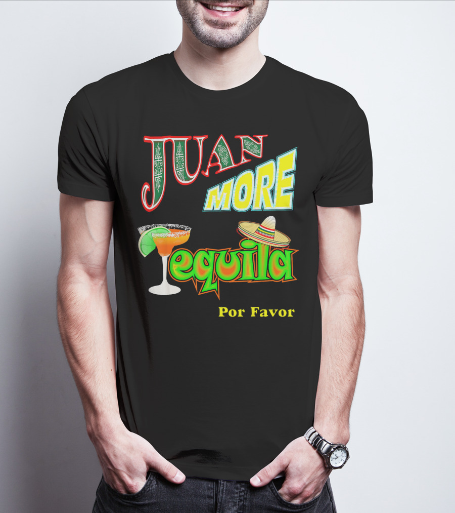 Juan More Tequila Por Favor Mexican Cinco De Mayo T-Shirt