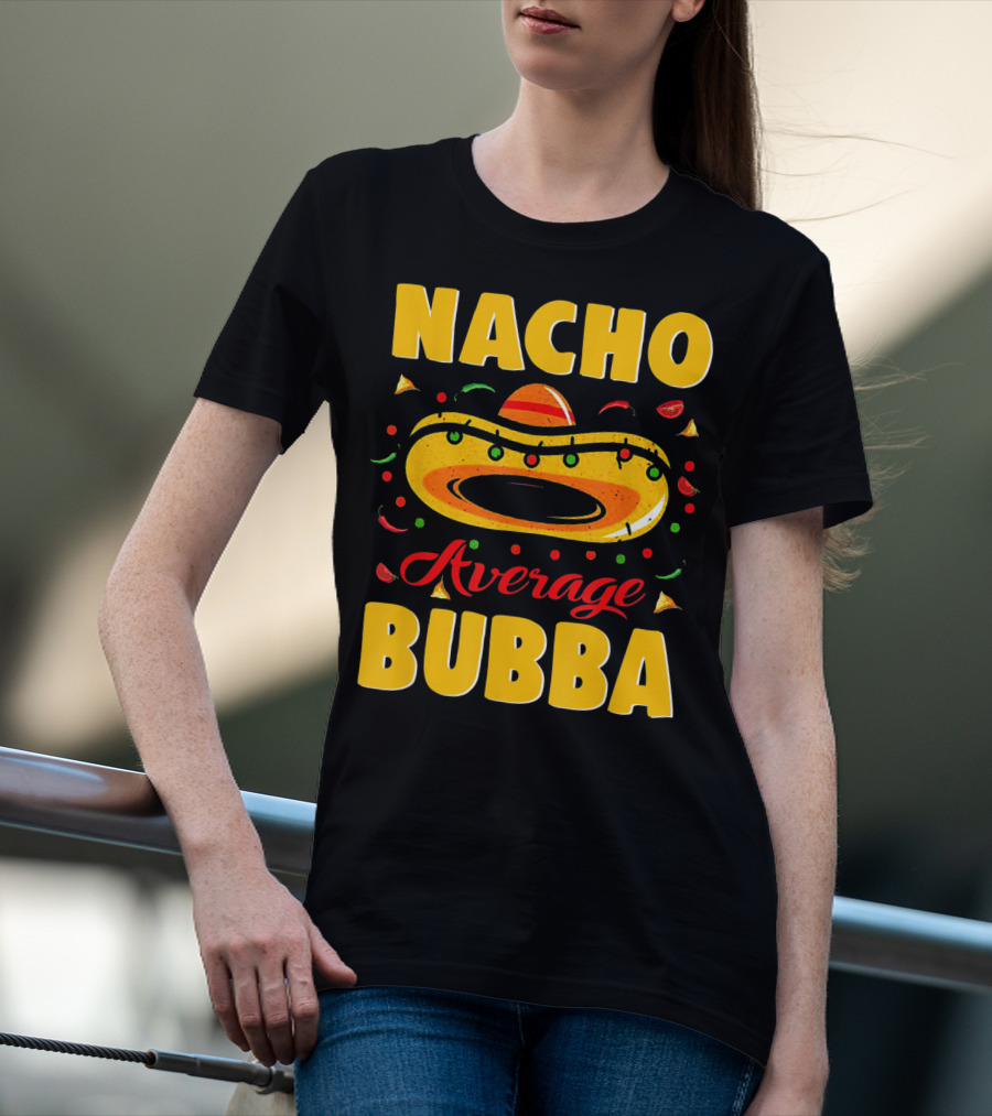 Nacho Average Bubba Sombrero Fiesta Elements T-Shirt