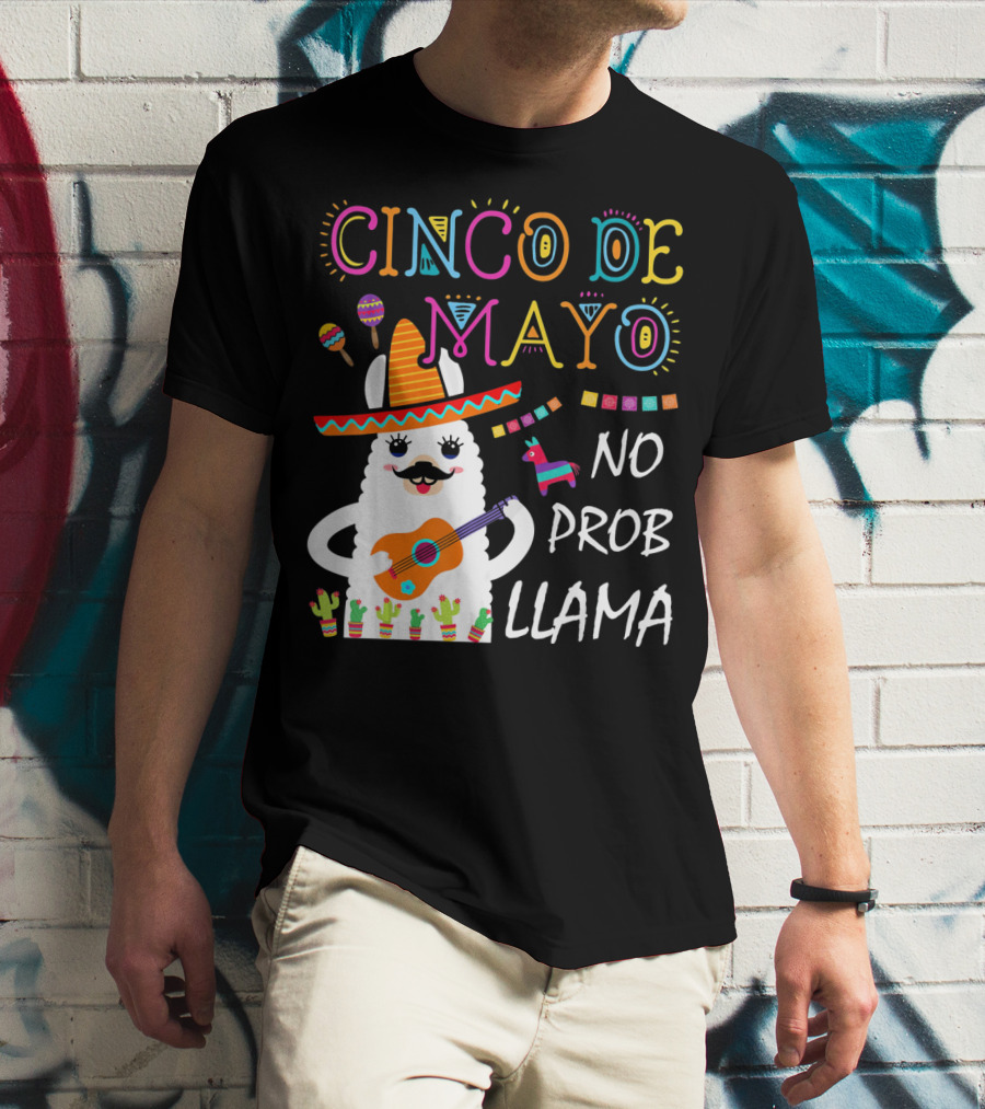 Cinco De Mayo No Prob Llama Sombrero Guitar Maracas Cactus Fiesta T-Shirt