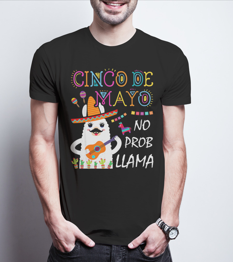 Cinco De Mayo No Prob Llama Sombrero Guitar Maracas Cactus Fiesta T-Shirt
