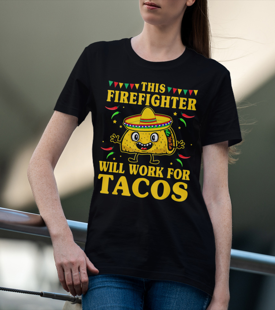 This Firefighter Will Work For Tacos T-Shirt
