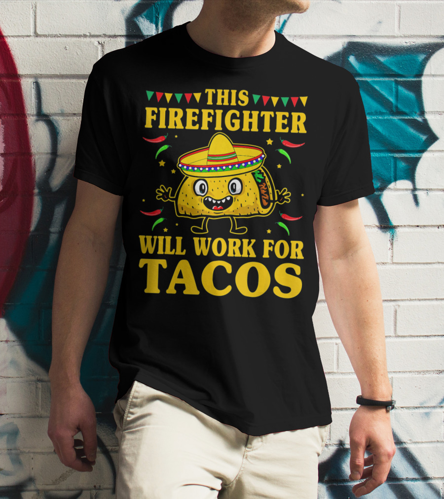This Firefighter Will Work For Tacos T-Shirt