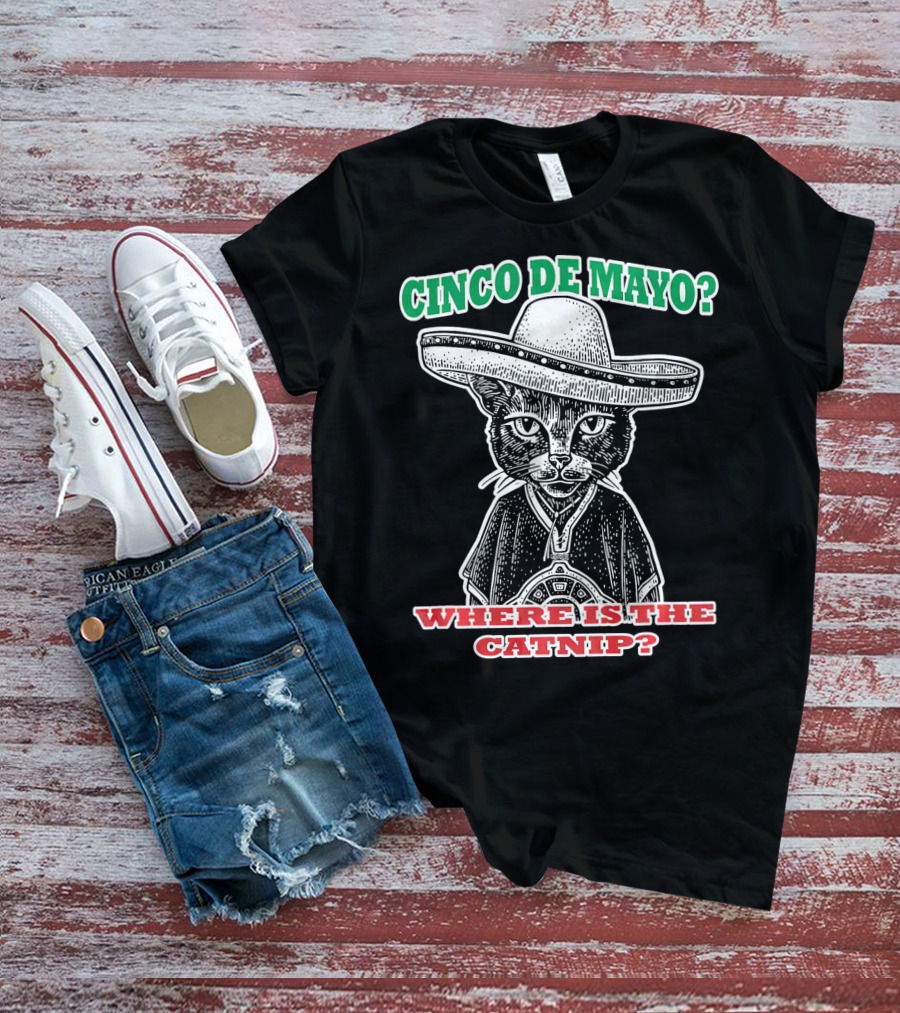Cinco DE Mayo Where Is The Catnip Sombrero Cat T-Shirt