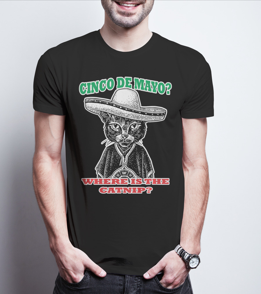 Cinco DE Mayo Where Is The Catnip Sombrero Cat T-Shirt