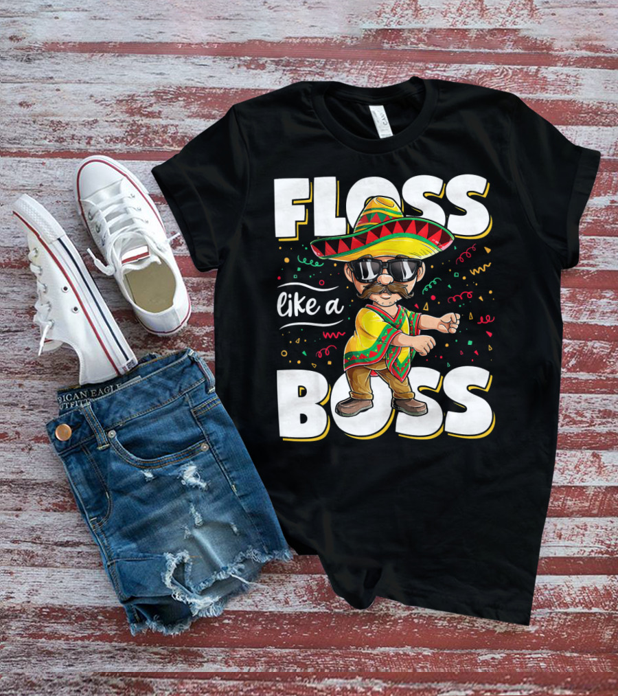 Floss Like A Boss Cinco De Mayo Flossing Sombrero Fiesta T-Shirt