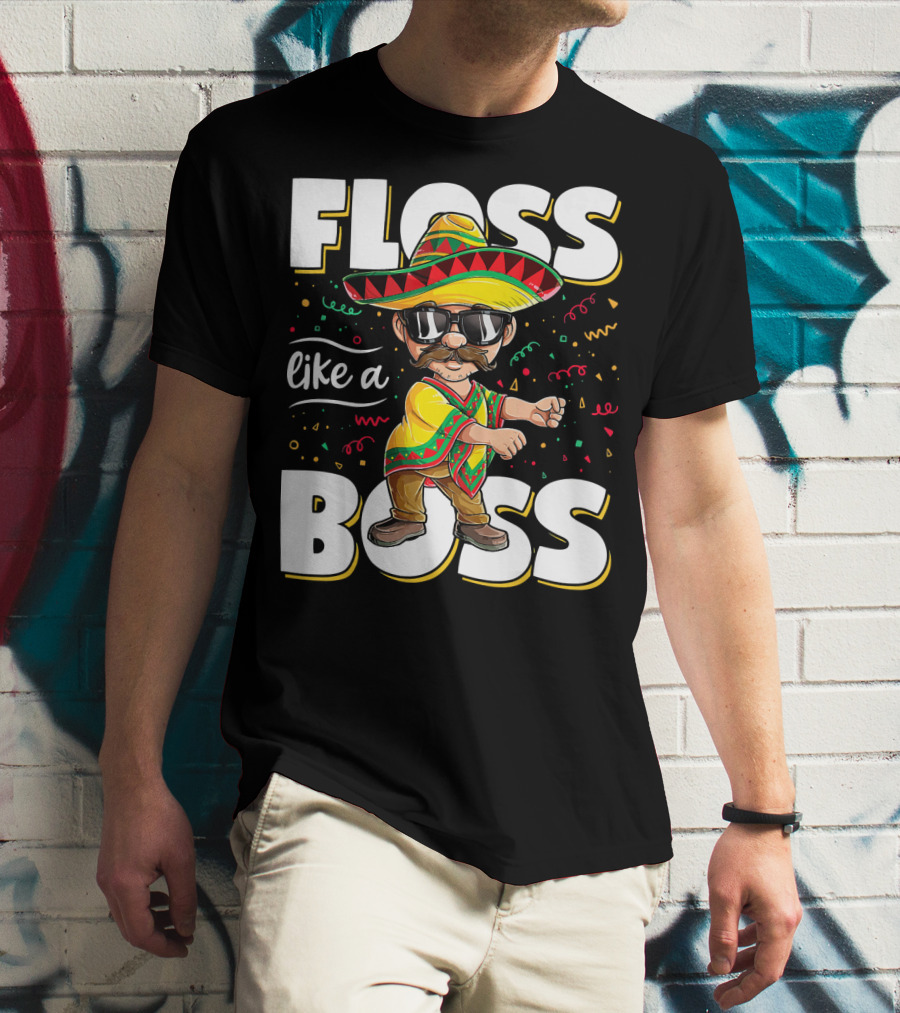 Floss Like A Boss Cinco De Mayo Flossing Sombrero Fiesta T-Shirt