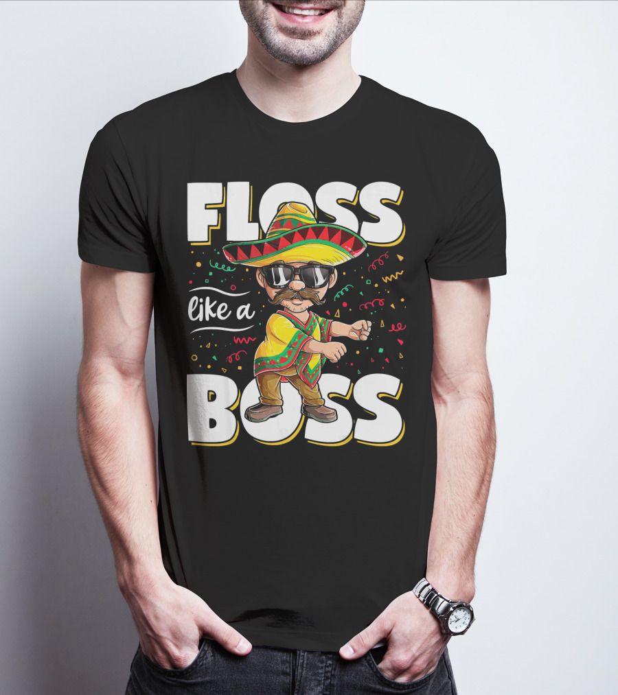Floss Like A Boss Cinco De Mayo Flossing Sombrero Fiesta T-Shirt