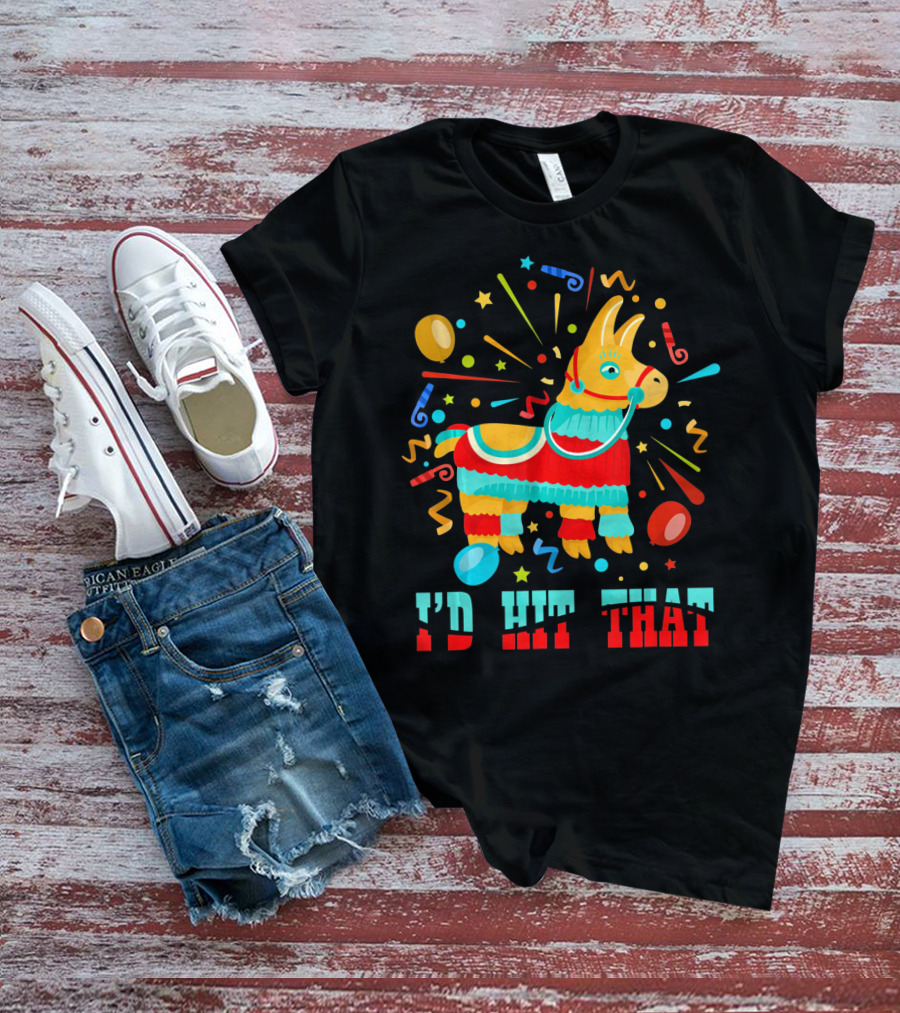 Cinco De Mayo I'd Hit That Pinata Colorful Celebration With Confetti And Balloons T-Shirt