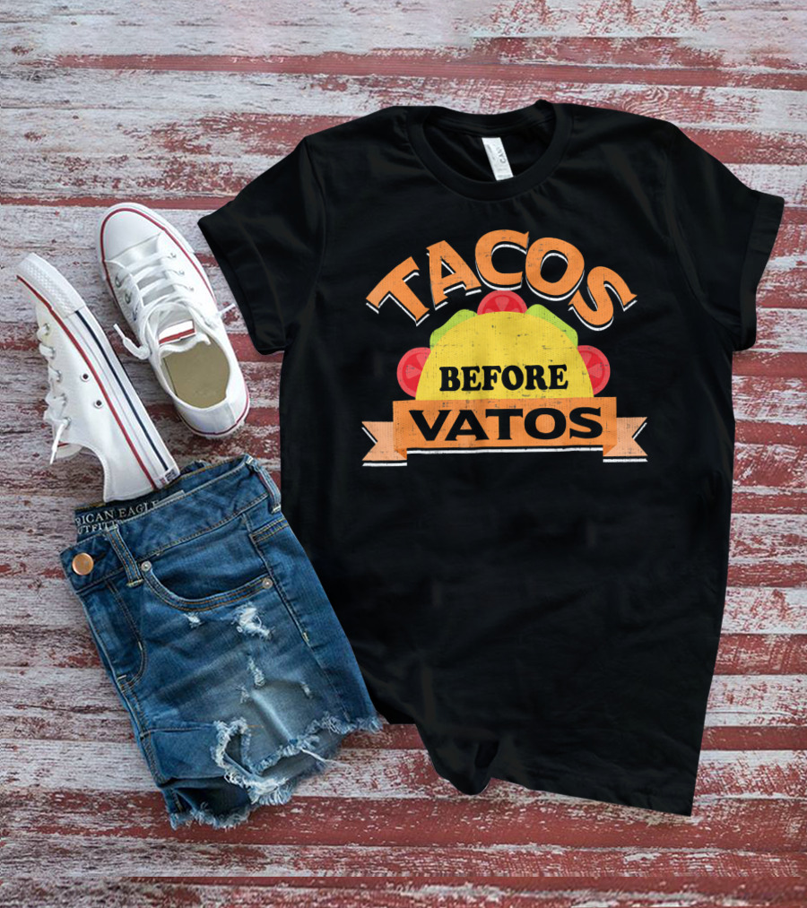 Tacos Before Vatos Funny Taco Lovers T-Shirt