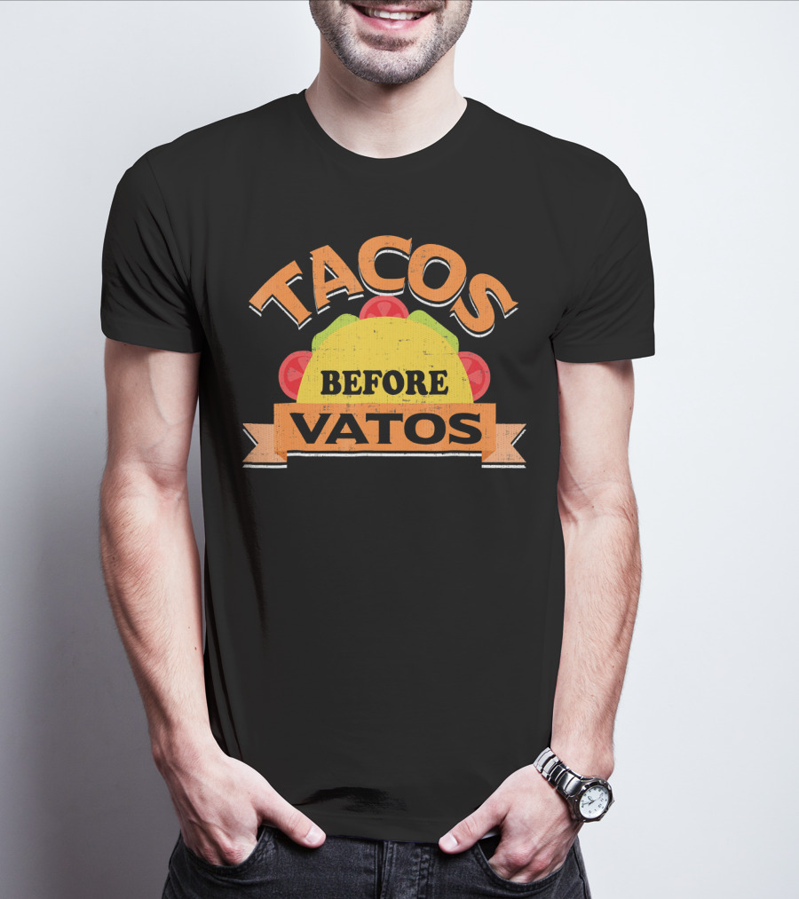 Tacos Before Vatos Funny Taco Lovers T-Shirt