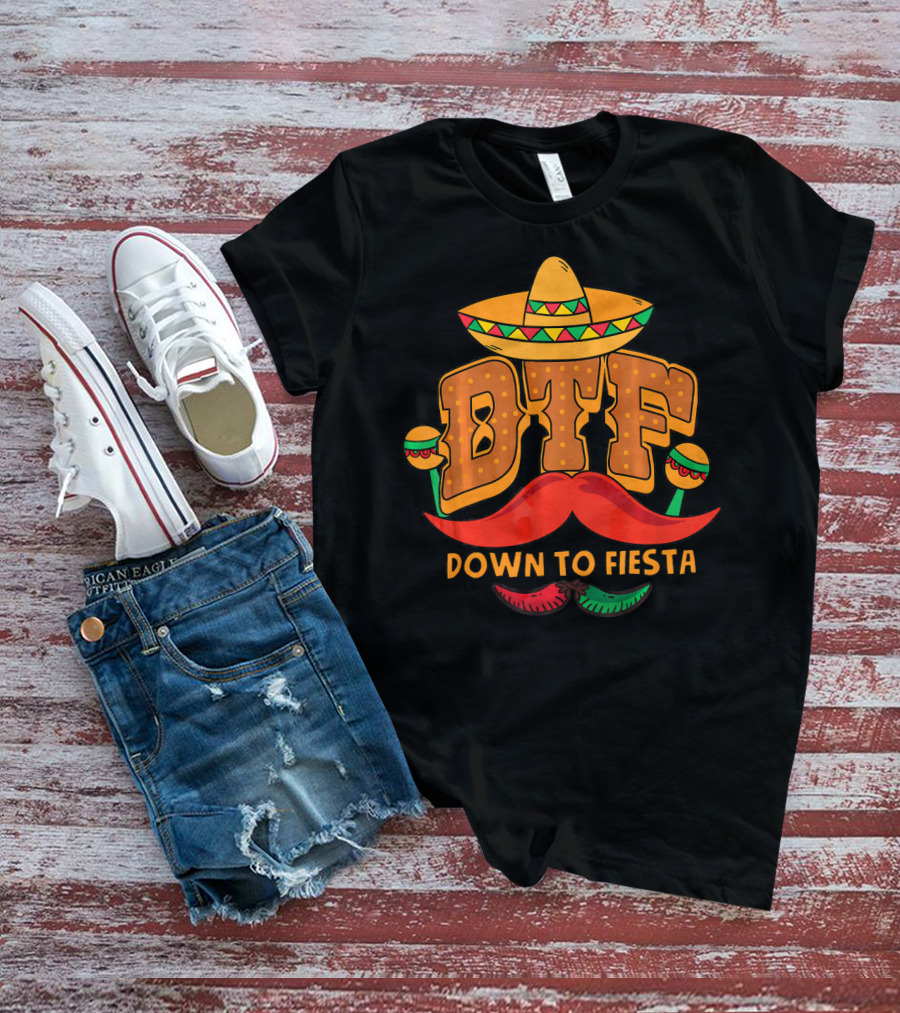 DTF Down To Fiesta Cinco De Mayo Sombrero Mustache Maracas T-Shirt