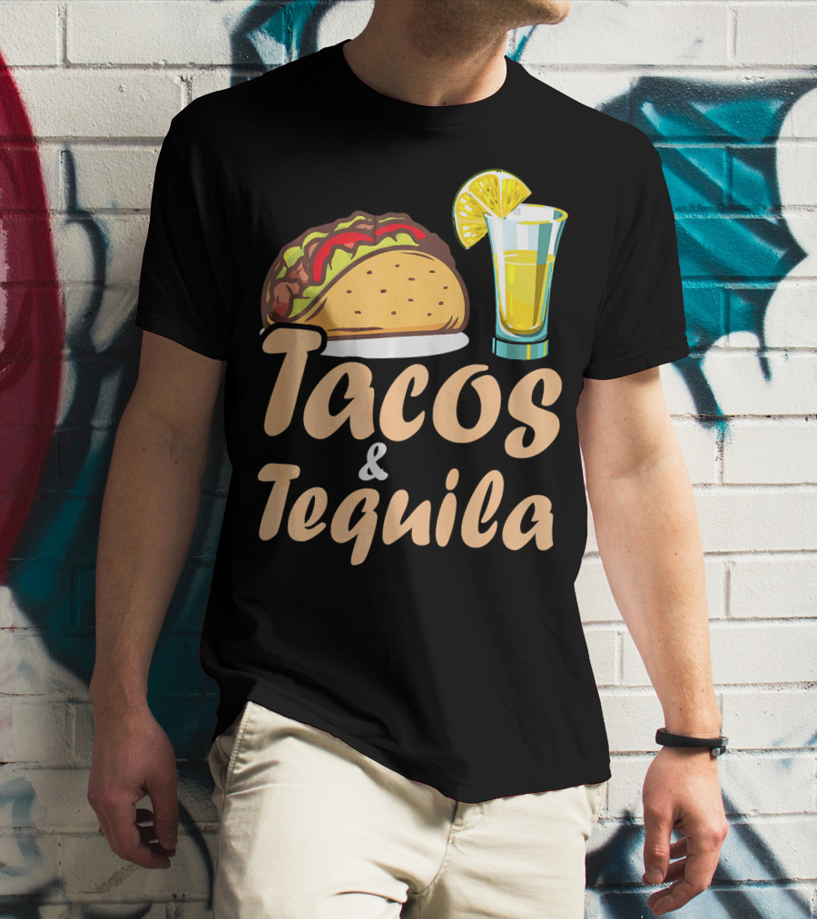 Tacos And Tequila Funny Tacos Food Cinco Fiesta Mexican Cuisine T-Shirt