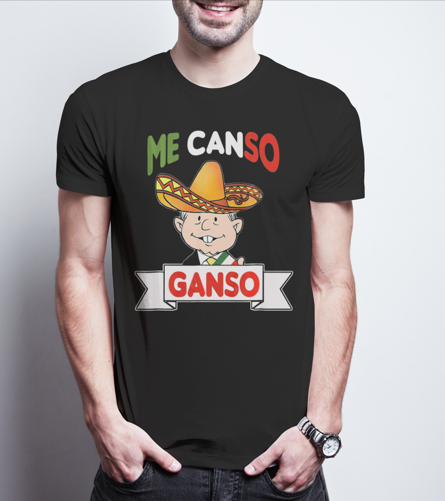 Me Canso Ganso AMLO Sombrero Mexican Flag Colors Cartoon T-Shirt