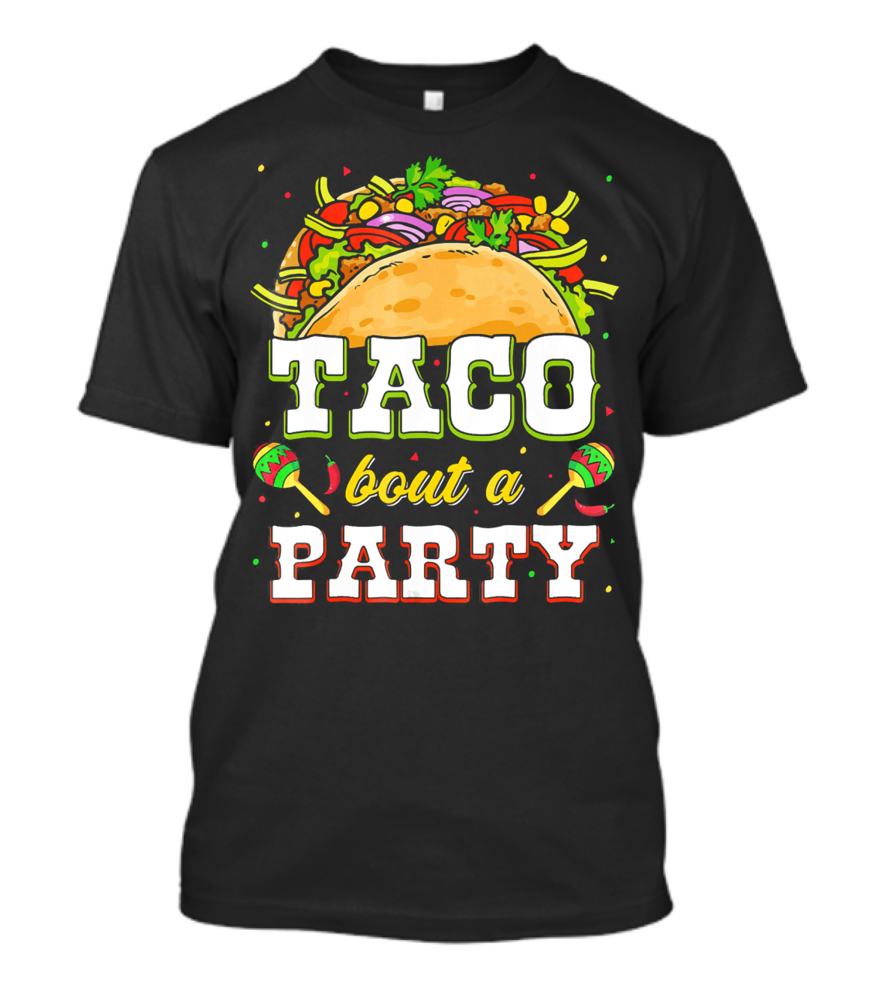 Taco Bout A Party With Colorful Maracas And Taco Design For Taco Tuesday T-Shirt