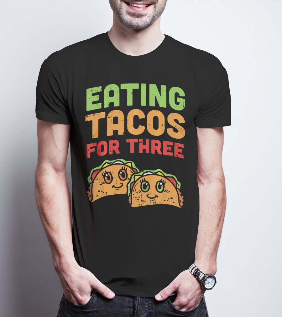 EATING TACOS FOR THREE Twins Pregnancy Humor T-Shirt
