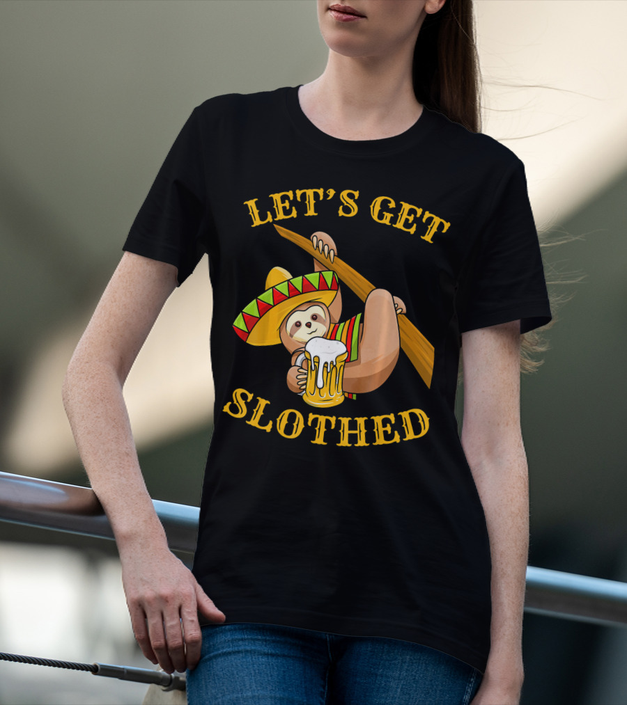 Let's Get Slothed Cinco De Mayo Sloth Sombrero Beer T-Shirt