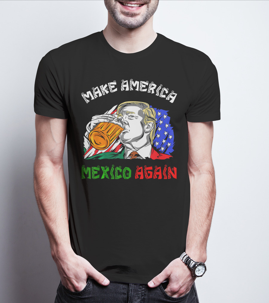 Make America Mexico Again Drinking Beer With U.S. And Mexican Flags T-Shirt