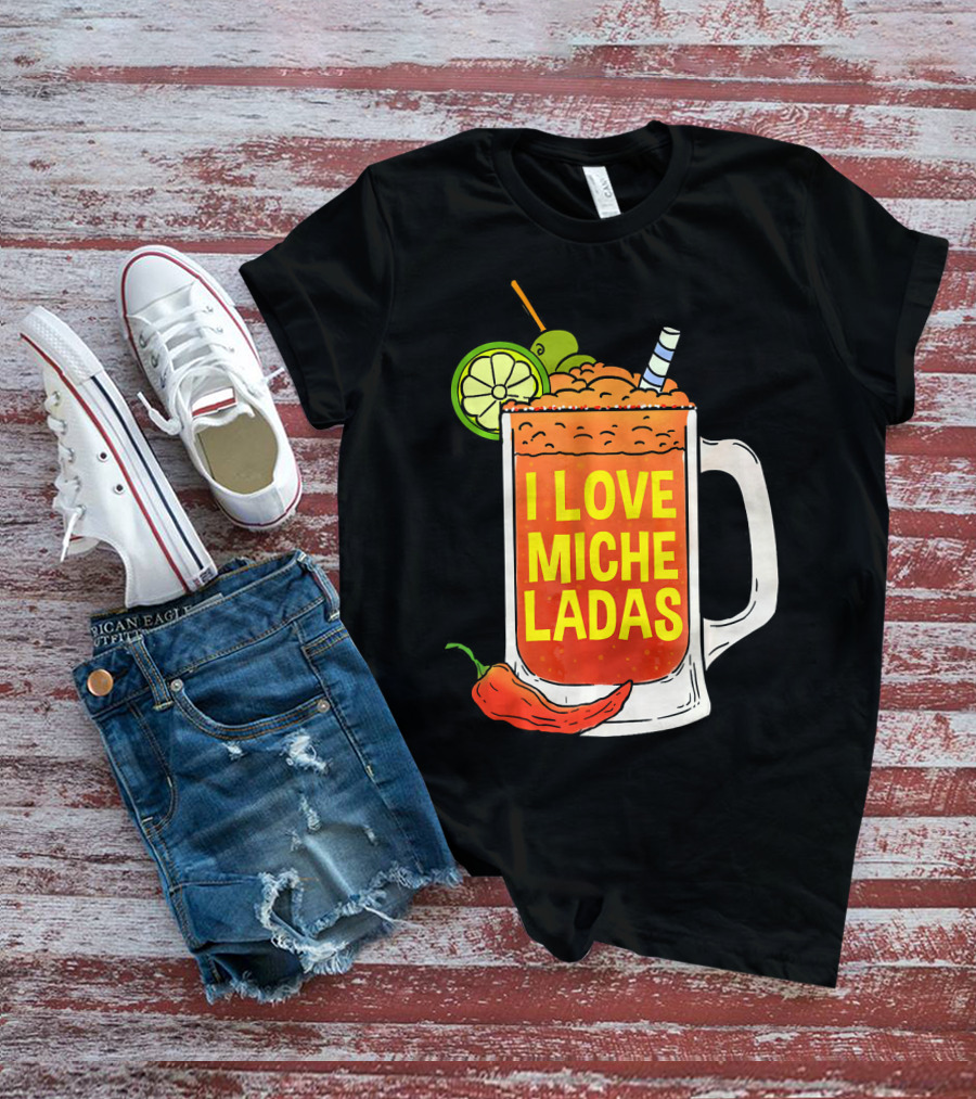 I Love Micheladas Lime And Chili Drink Cinco T-Shirt