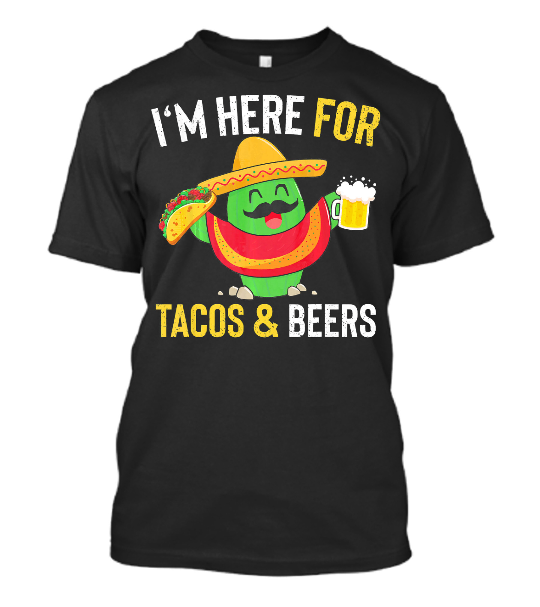 I'm Here For Tacos And Beers Cinco De Mayo Beer T-Shirt