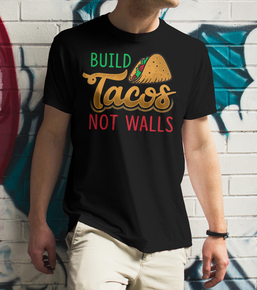 Build Tacos Not Walls Taco Graphic Cinco De Mayo T-Shirt