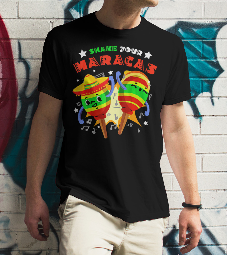 Shake Your Maracas Cinco De Mayo Fiesta Fun With Sombrero And Music Notes T-Shirt