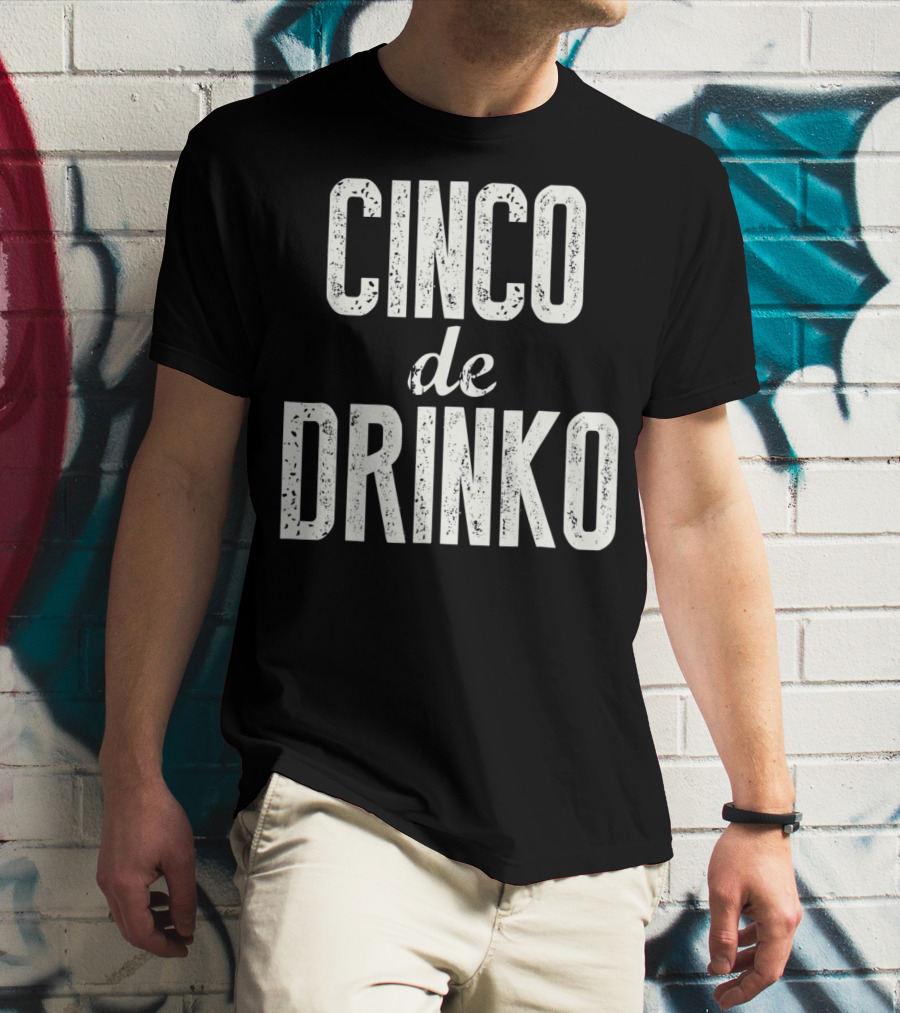 Cinco De Drinko Cinco De Mayo Party T-Shirt