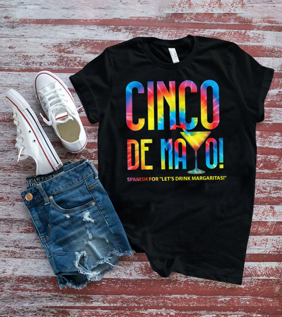 Cinco De Mayo Spanish For Let's Drink Margaritas Colorful Text With Margarita Glass T-Shirt