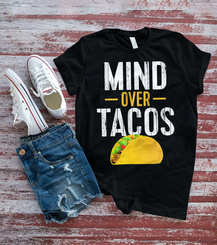 Mind Over Tacos Funny Taco T-Shirt