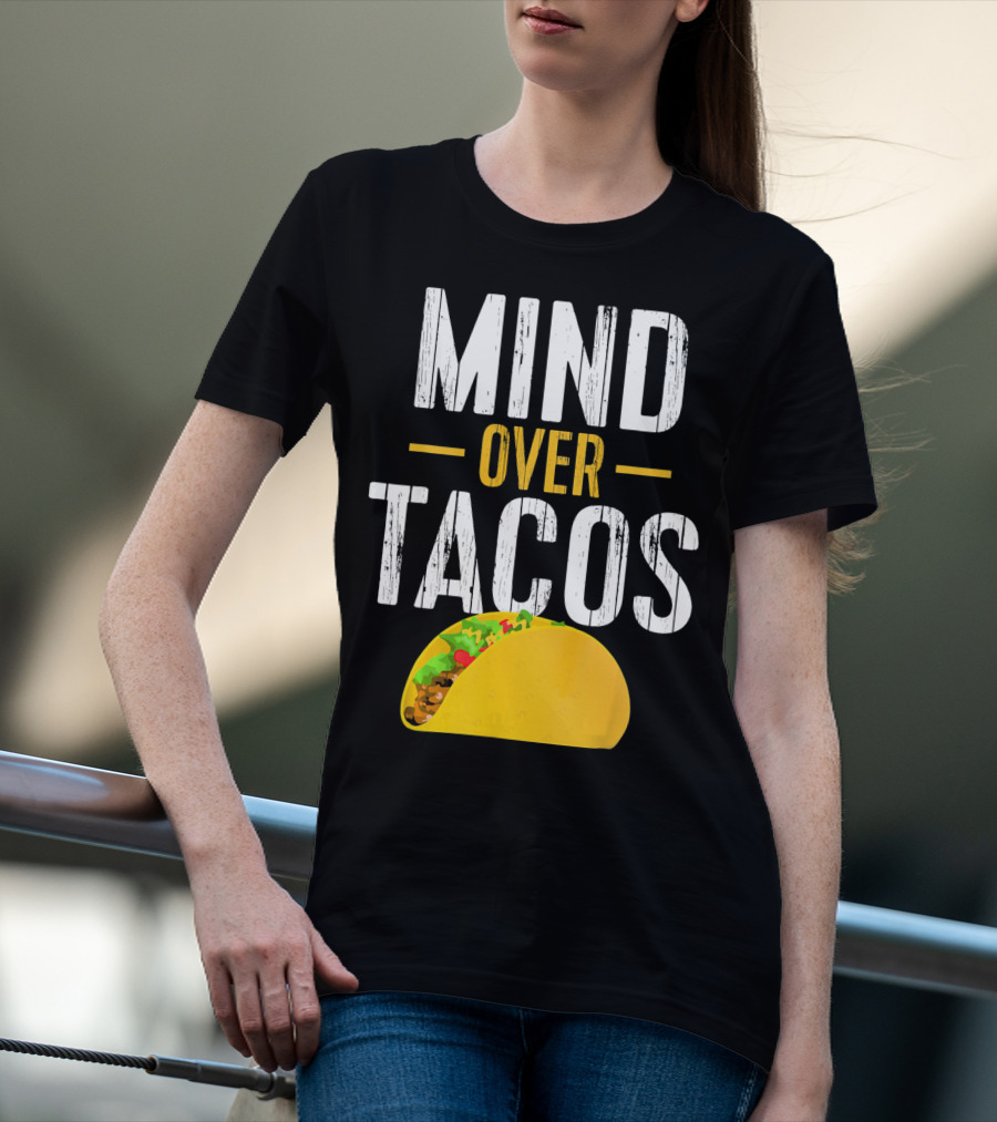 Mind Over Tacos Funny Taco T-Shirt