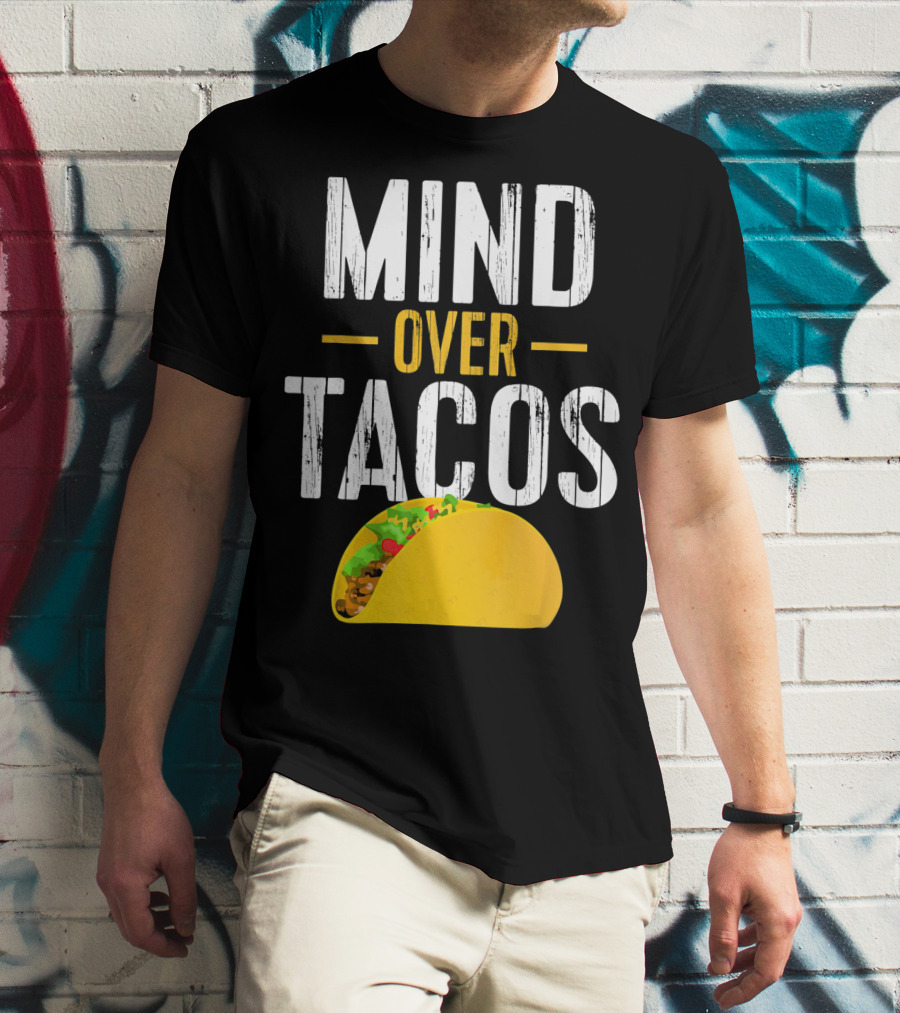 Mind Over Tacos Funny Taco T-Shirt