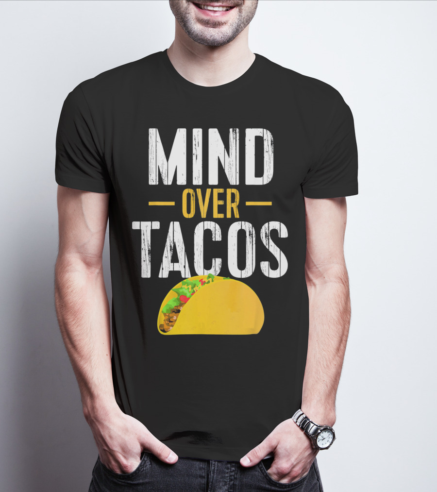 Mind Over Tacos Funny Taco T-Shirt