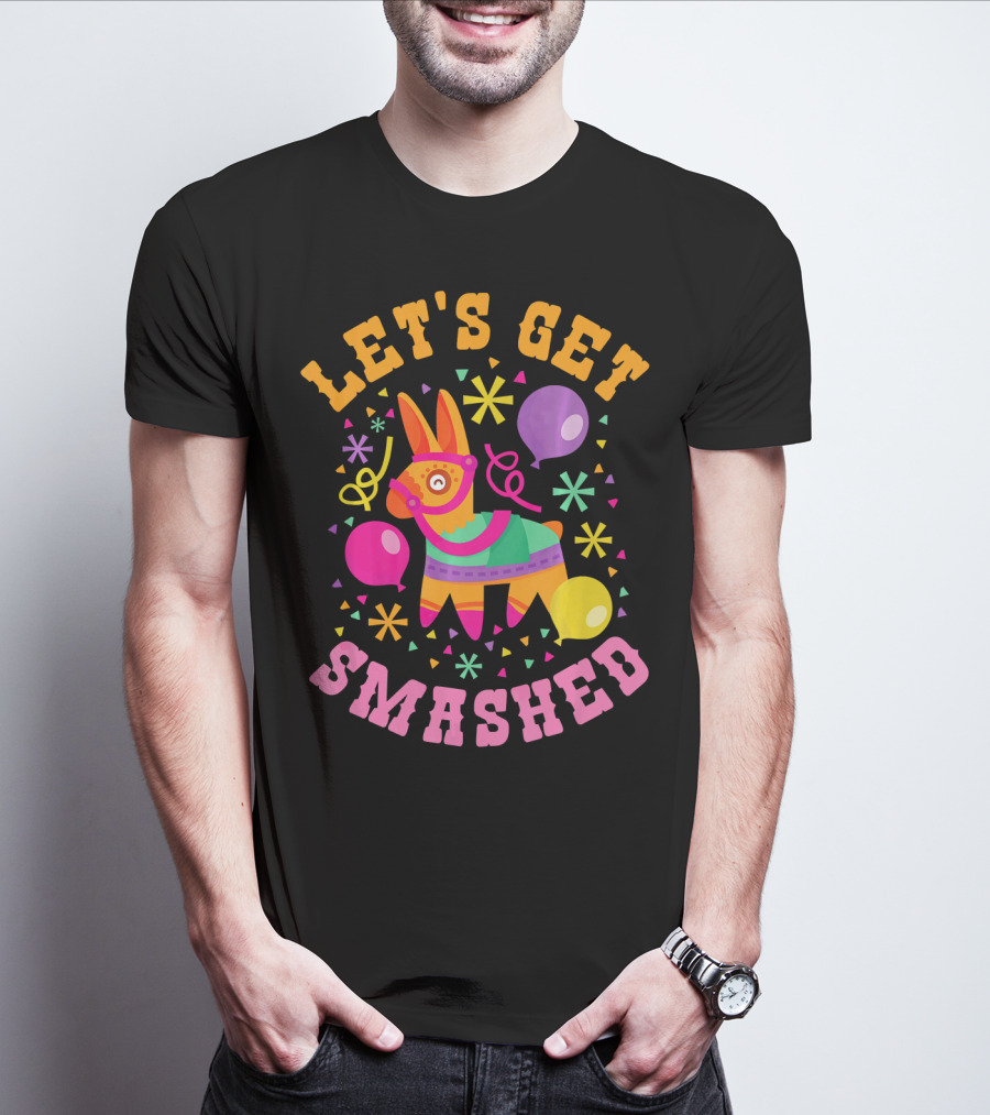 Let's Get Smashed Cinco De Mayo Pinata Celebration Fun T-Shirt