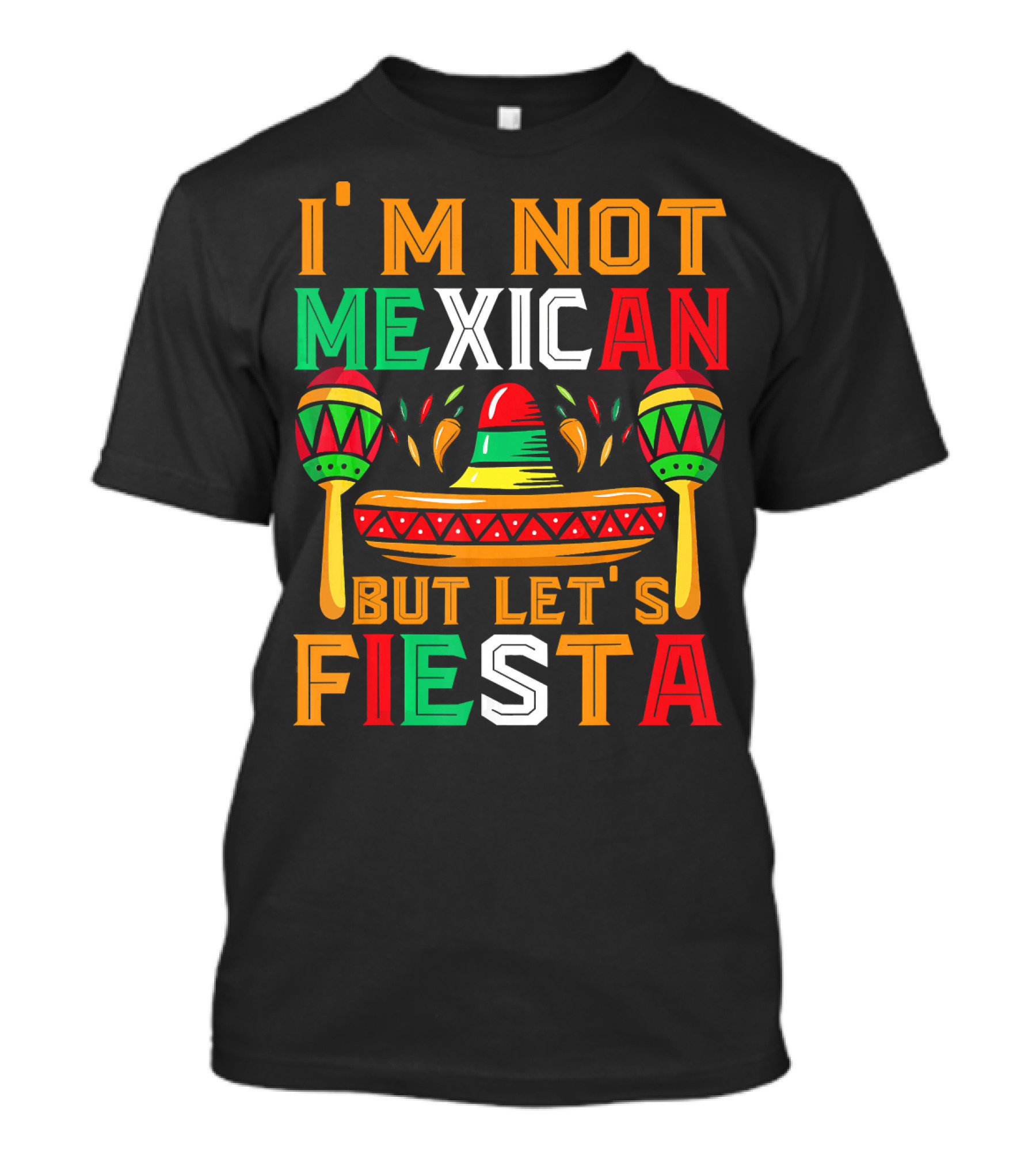 I'm Not Mexican But Let's Fiesta Sombrero Maracas Colorful T-Shirt