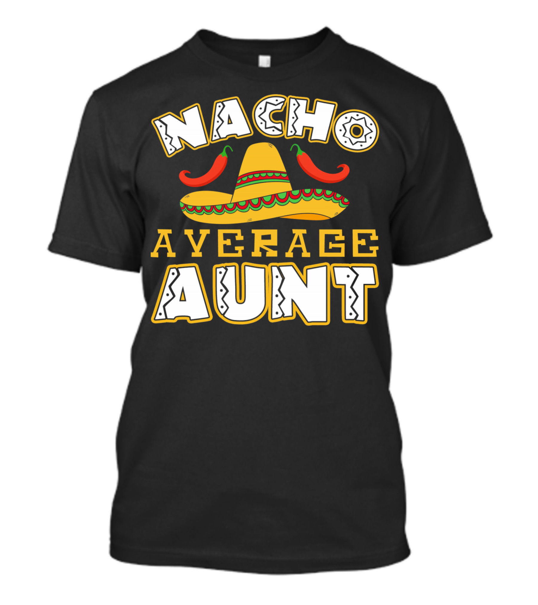 Nacho Average Aunt Sombrero Chili Peppers T-Shirt