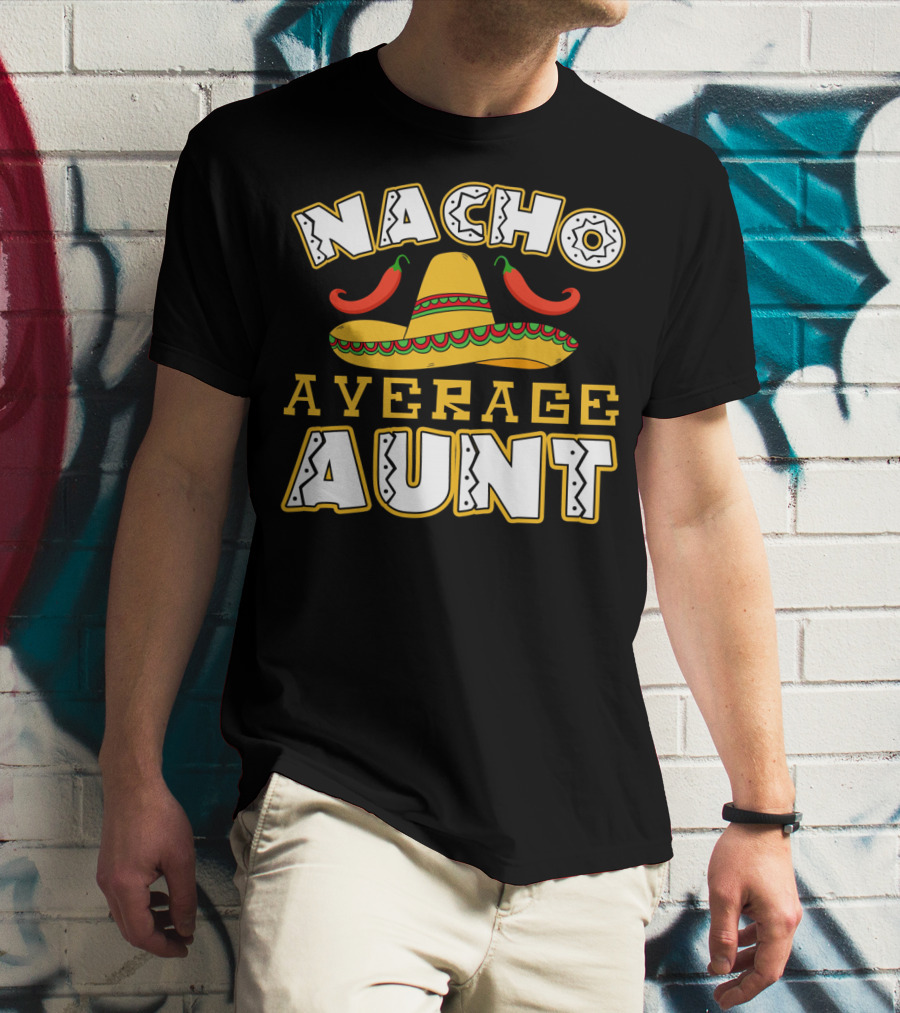 Nacho Average Aunt Sombrero Chili Peppers T-Shirt